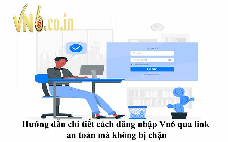 Hướng dẫn chi tiết cách đăng nhập Vn6 qua link an toàn mà không bị chặn